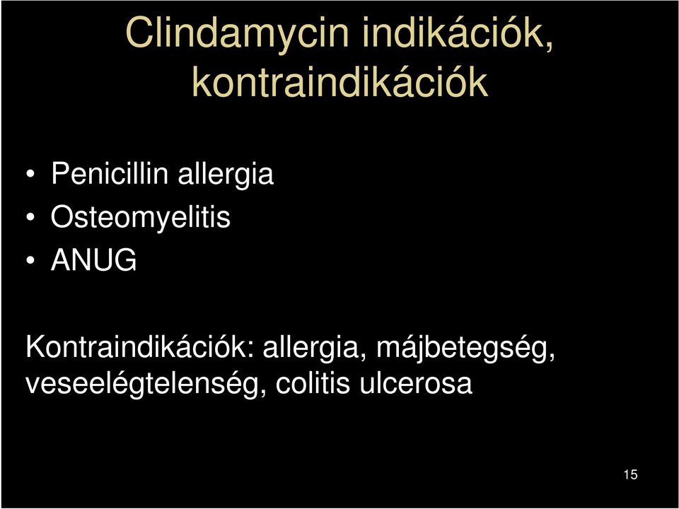 Osteomyelitis ANUG Kontraindikációk: