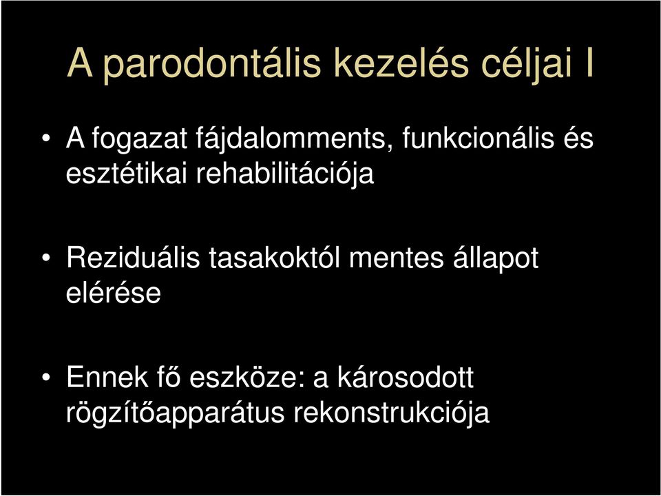 rehabilitációja Reziduális tasakoktól mentes