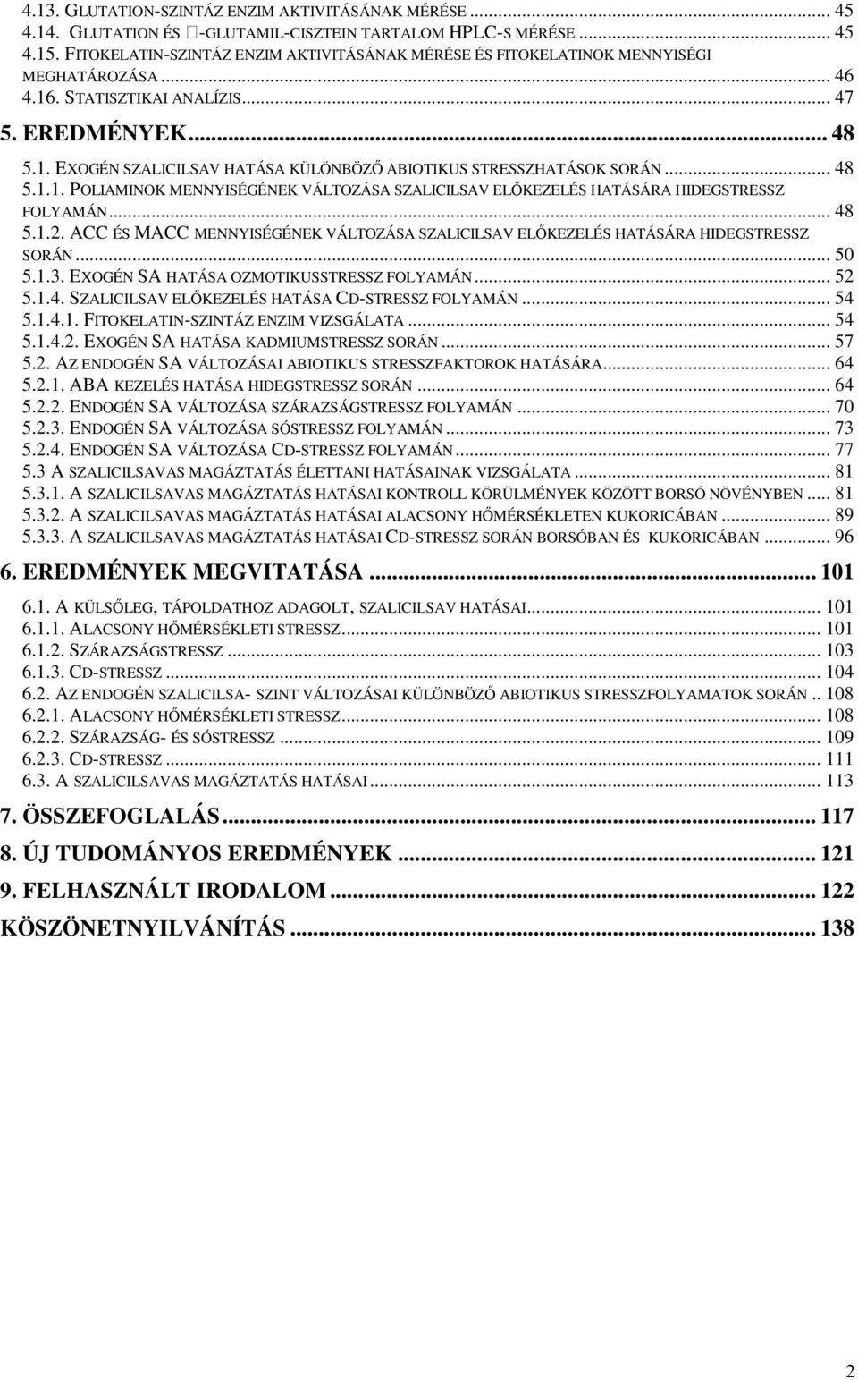 .. 48 5.1.1. POLIAMINOK MENNYISÉGÉNEK VÁLTOZÁSA SZALICILSAV ELİKEZELÉS HATÁSÁRA HIDEGSTRESSZ FOLYAMÁN... 48 5.1.2.