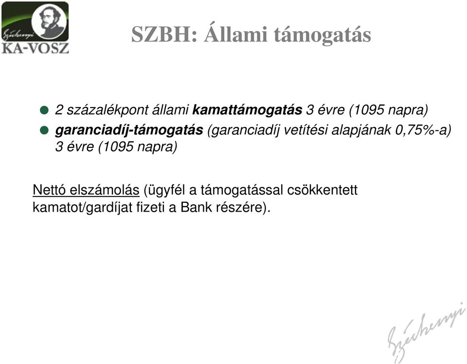 alapjának 0,75%-a) 3 évre (1095 napra) Nettó elszámolás (ügyfél