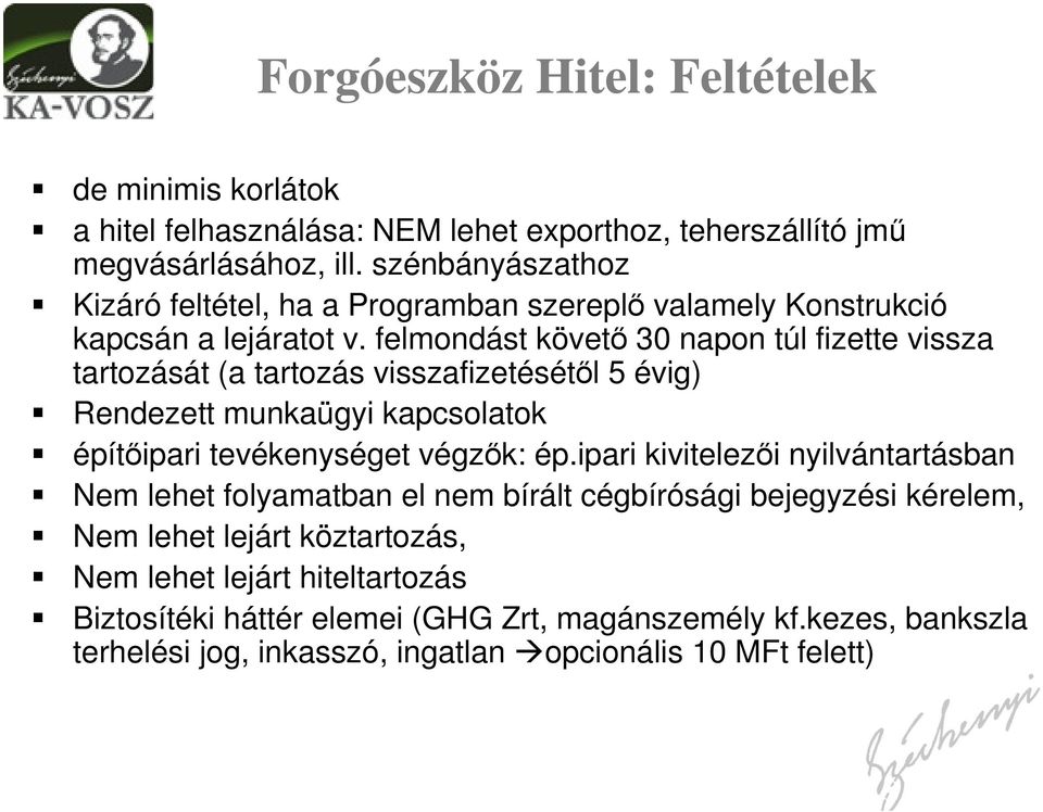 felmondást követő 30 napon túl fizette vissza tartozását (a tartozás visszafizetésétől 5 évig) Rendezett munkaügyi kapcsolatok építőipari tevékenységet végzők: ép.