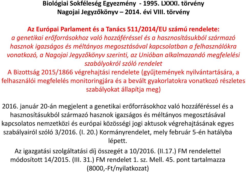 kapcsolatban a felhasználókra vonatkozó, a Nagojai Jegyzőkönyv szerinti, az Unióban alkalmazandó megfelelési szabályokról szóló rendelet A Bizottság 2015/1866 végrehajtási rendelete (gyűjtemények