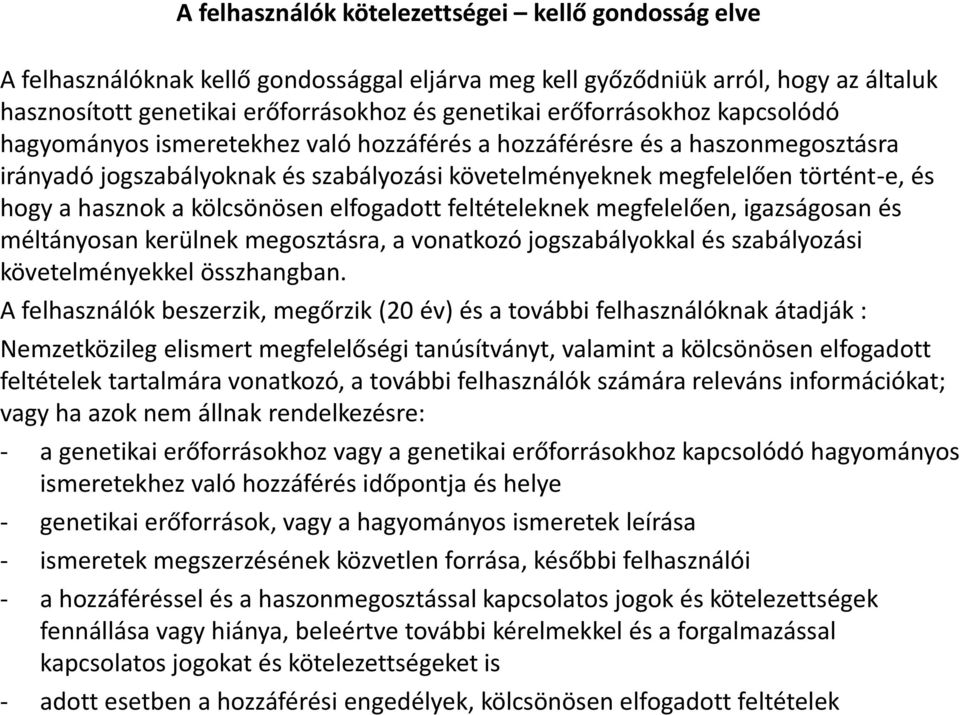 hasznok a kölcsönösen elfogadott feltételeknek megfelelően, igazságosan és méltányosan kerülnek megosztásra, a vonatkozó jogszabályokkal és szabályozási követelményekkel összhangban.