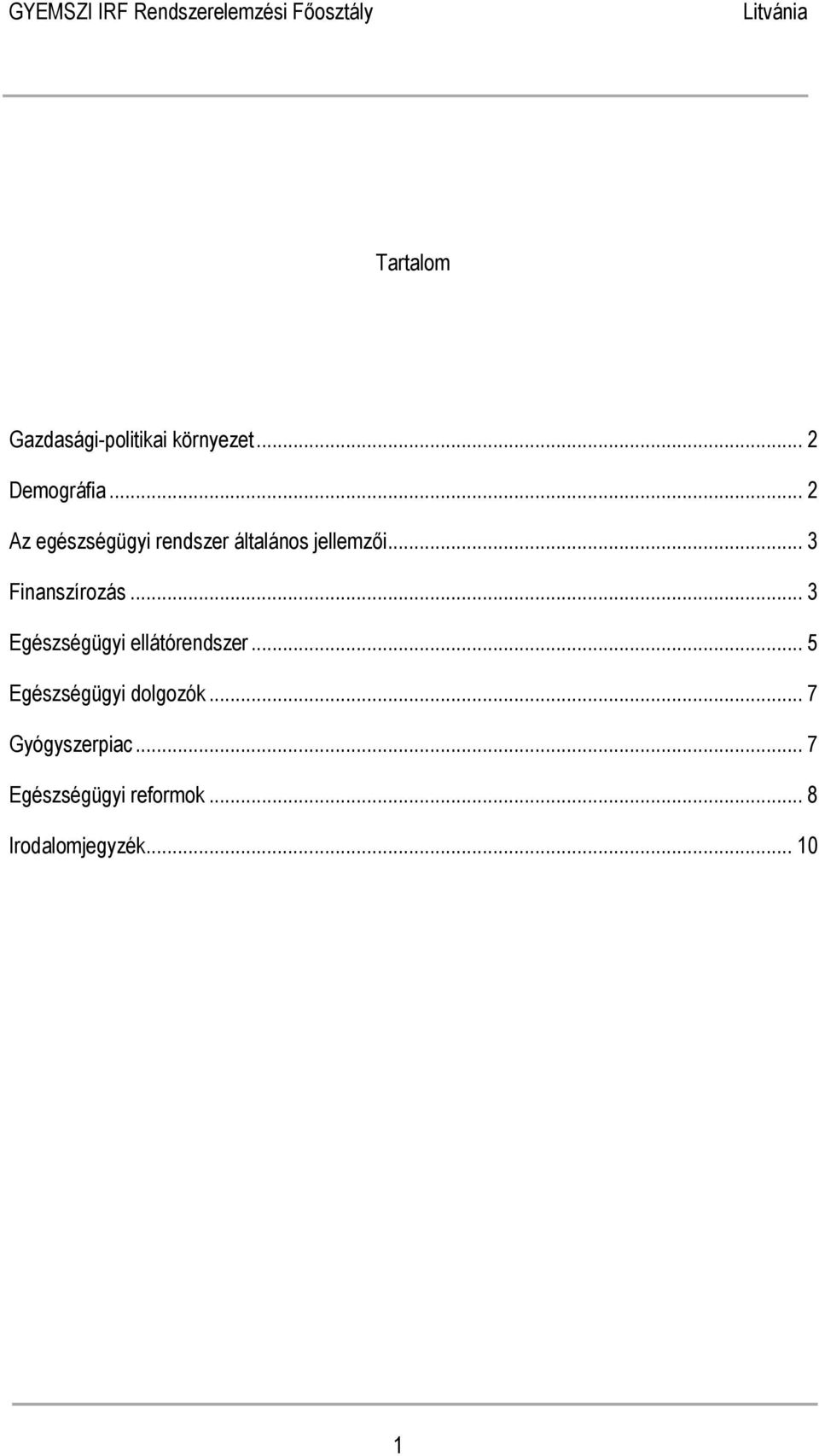 .. 3 Finanszírozás... 3 Egészségügyi ellátórendszer.