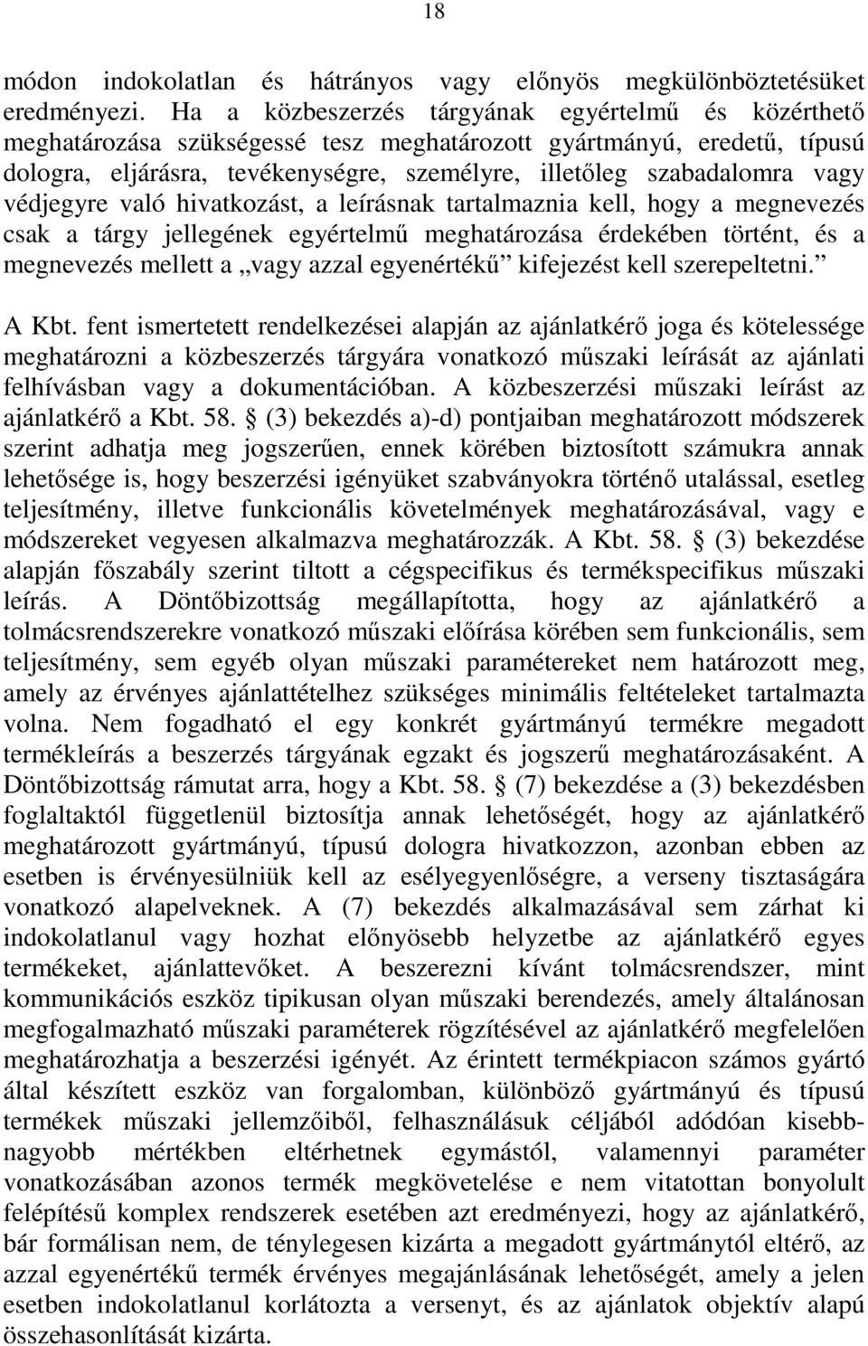 védjegyre való hivatkozást, a leírásnak tartalmaznia kell, hogy a megnevezés csak a tárgy jellegének egyértelmű meghatározása érdekében történt, és a megnevezés mellett a vagy azzal egyenértékű