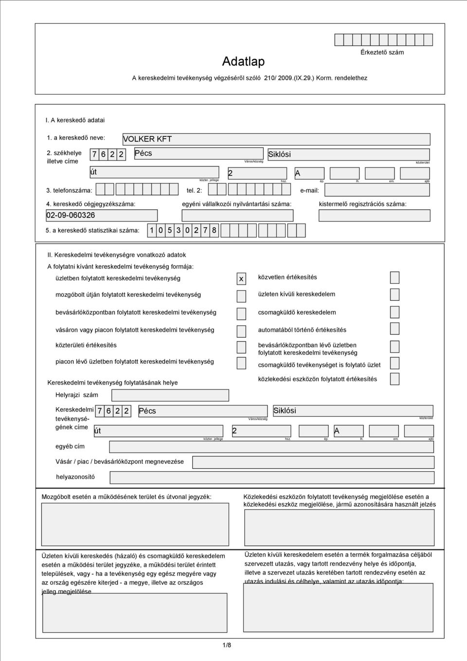 a kereskedő statisztikai száma: egyéni vállalkozói nyilvántartási száma: 1 0 5 3 0 7 8 kistermelő regisztrációs száma: II.