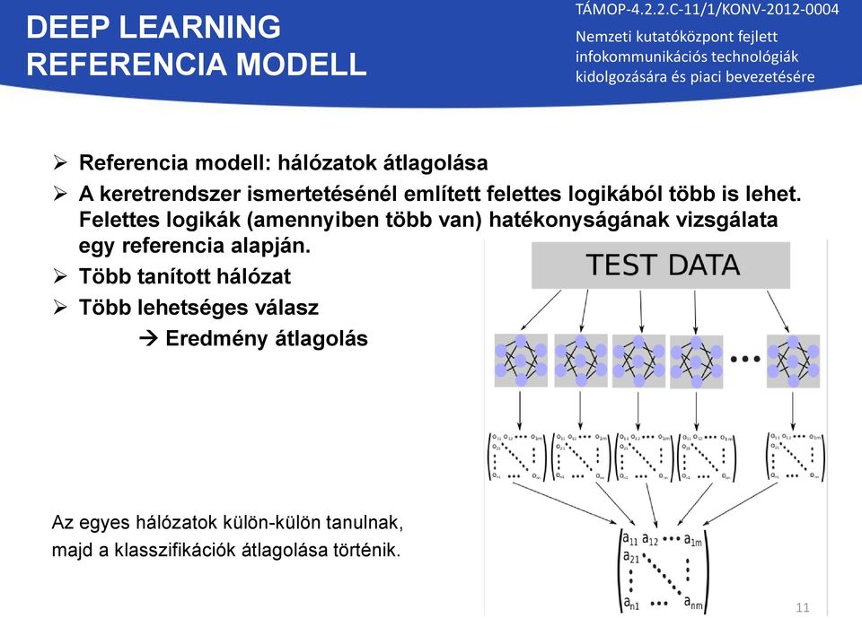 Felettes logikák (amennyiben több van) hatékonyságának vizsgálata egy referencia alapján.