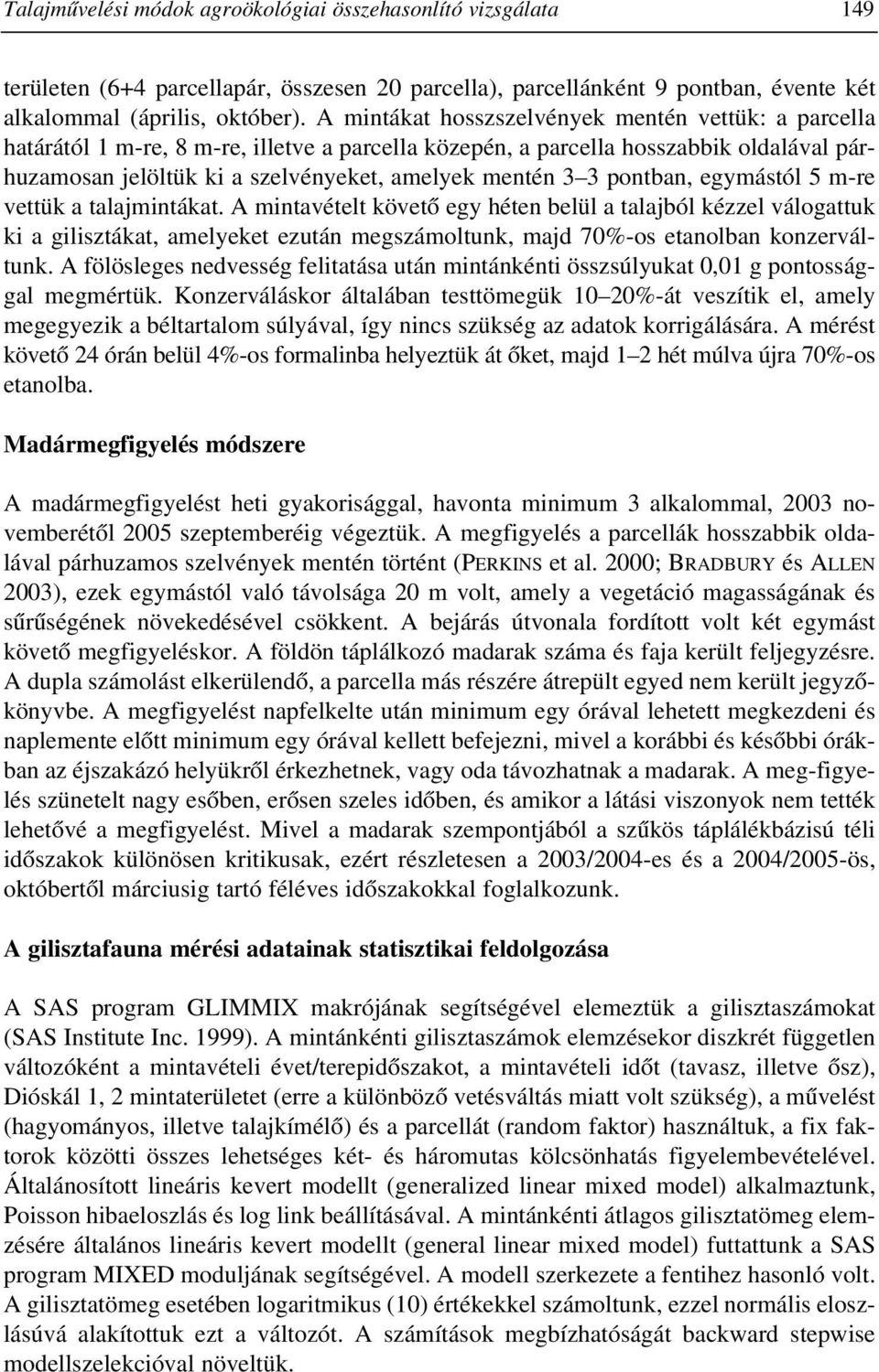 pontban, egymástól 5 m-re vettük a talajmintákat.