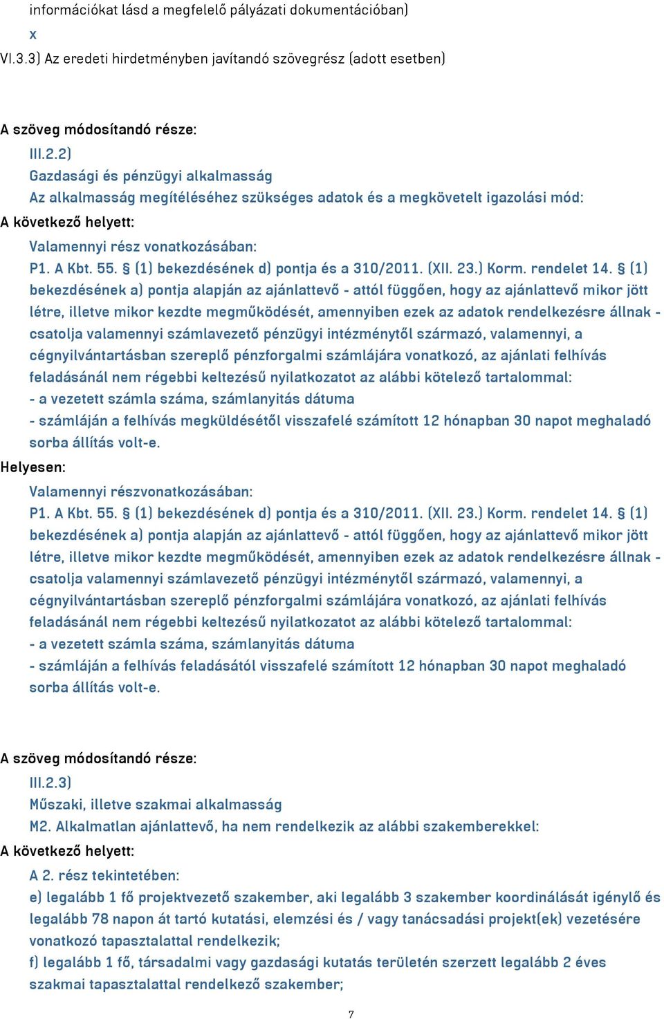 (1) bekezdésének d) pontja és a 310/2011. (XII. 23.) Korm. rendelet 14.