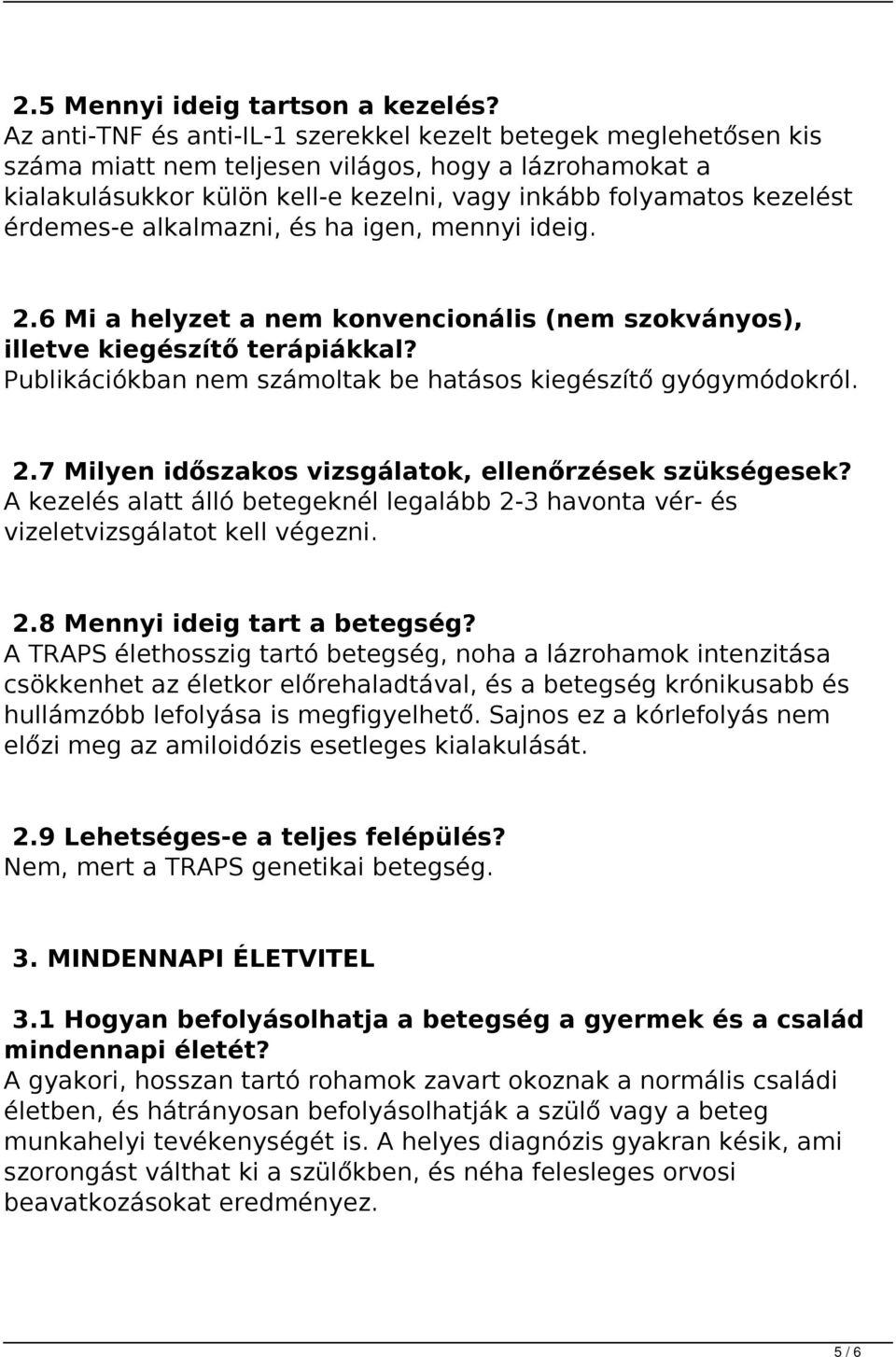 érdemes-e alkalmazni, és ha igen, mennyi ideig. 2.6 Mi a helyzet a nem konvencionális (nem szokványos), illetve kiegészítő terápiákkal?