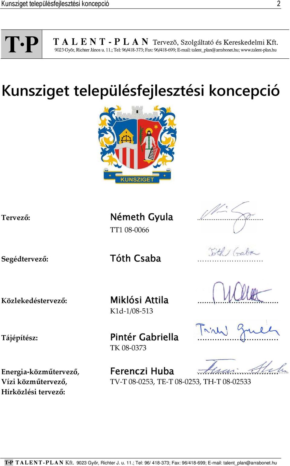 hu Kunsziget településfejlesztési koncepció Tervező: Németh Gyula.