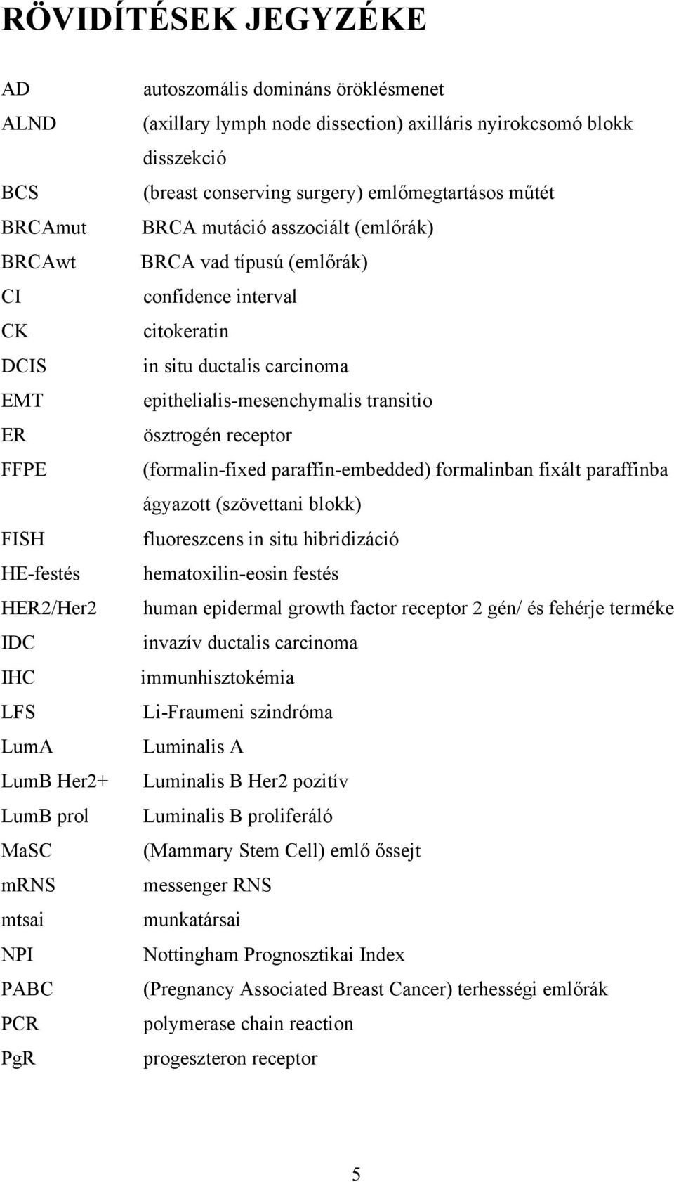 confidence interval citokeratin in situ ductalis carcinoma epithelialis-mesenchymalis transitio ösztrogén receptor (formalin-fixed paraffin-embedded) formalinban fixált paraffinba ágyazott