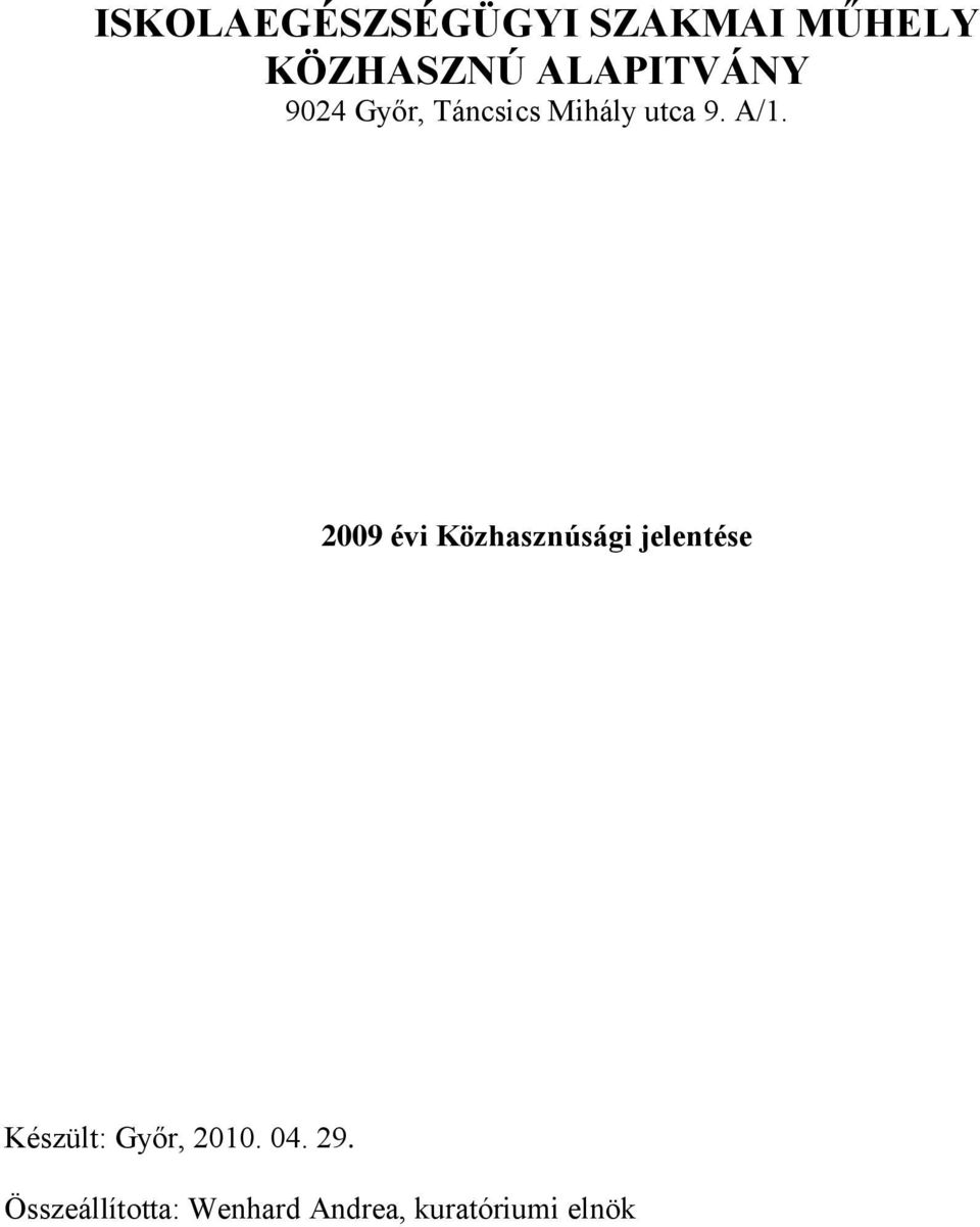 2009 évi Közhasznúsági jelentése Készült: Győr,