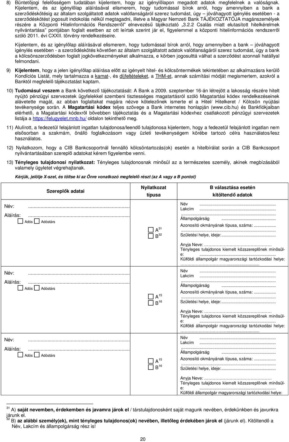 esetében - szerződéskötést jogosult indokolás nélkül megtgdni, illetve Mgyr Nemzeti Bnk TÁJÉKOZTATÓJA mgánszemélyek részére Központi Hitelinformációs Rendszerről elnevezésű tájékozttó 3.2.