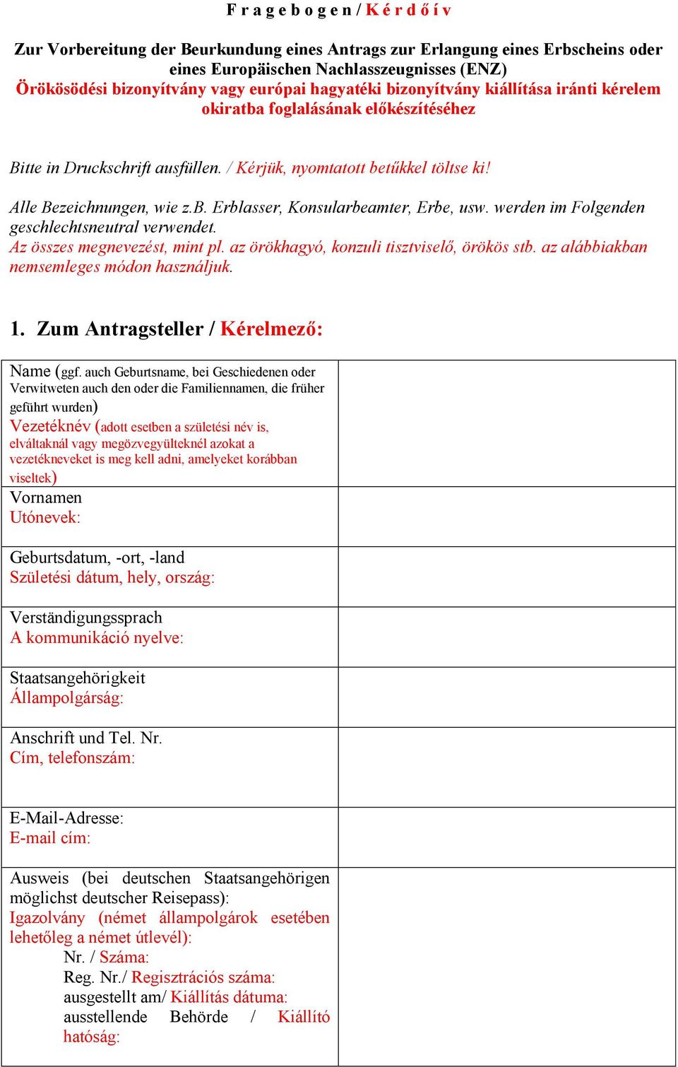 werden im Folgenden geschlechtsneutral verwendet. Az összes megnevezést, mint pl. az örökhagyó, konzuli tisztviselő, örökös stb. az alábbiakban nemsemleges módon használjuk. 1.