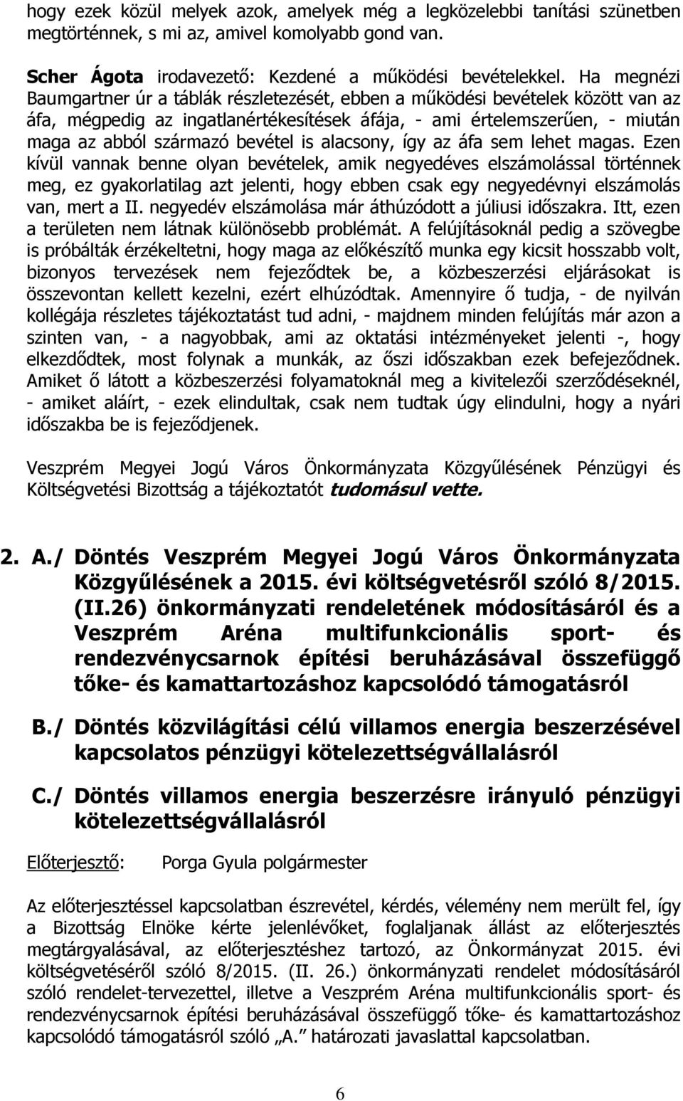 is alacsony, így az áfa sem lehet magas.