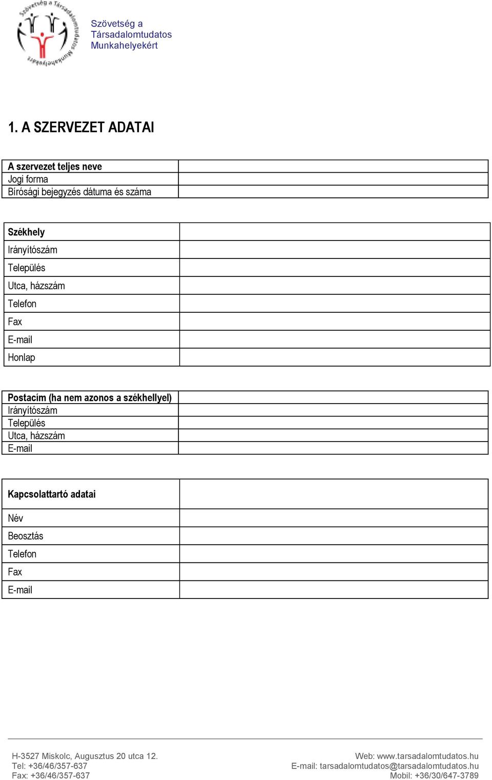 Telefon Fax E-mail Honlap Postacím (ha nem azonos a székhellyel)