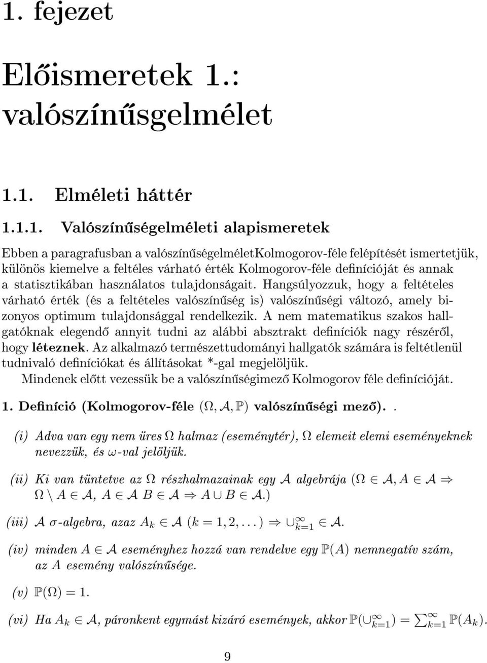 Hangsúlyozzuk, hogy a feltételes várható érték (és a feltételes valószín ség is) valószín ségi változó, amely bizonyos optimum tulajdonsággal rendelkezik.