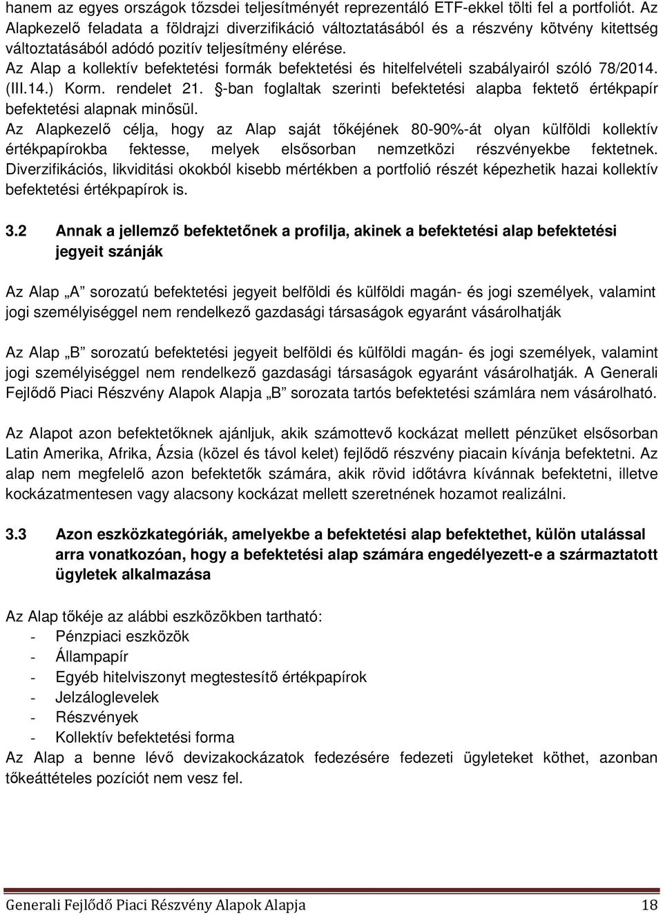 Az Alap a kollektív befektetési formák befektetési és hitelfelvételi szabályairól szóló 78/2014. (III.14.) Korm. rendelet 21.