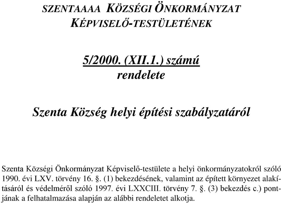 Képviselő-testülete a helyi önkormányzatokról szóló 1990. évi LXV. törvény 16.