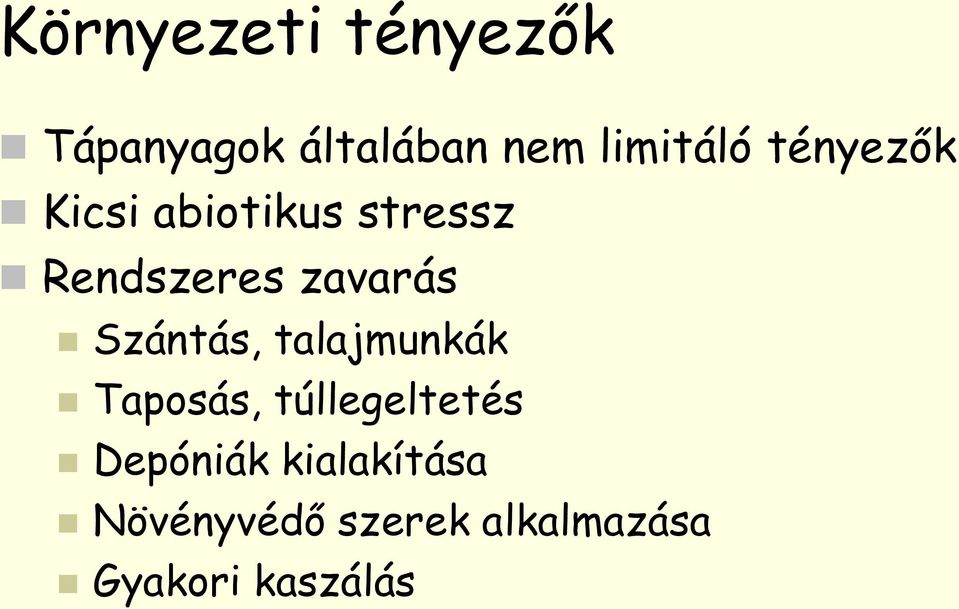 Szántás, talajmunkák Taposás, túllegeltetés Depóniák