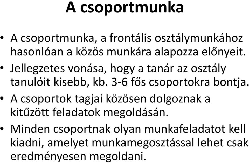 3-6 fős csoportokra bontja.