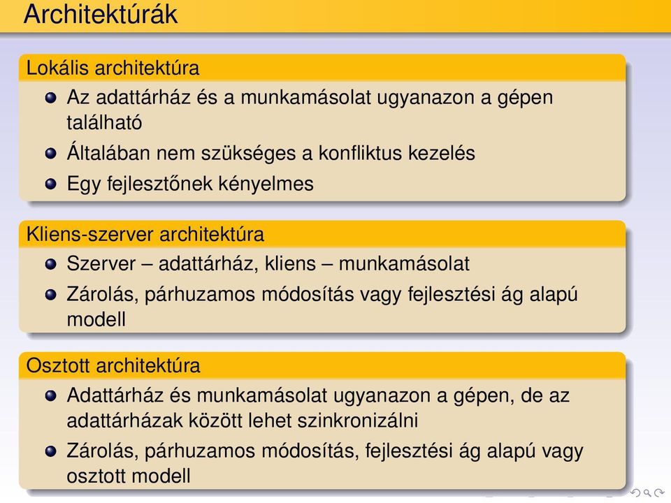 Zárolás, párhuzamos módosítás vagy fejlesztési ág alapú modell Osztott architektúra Adattárház és munkamásolat ugyanazon