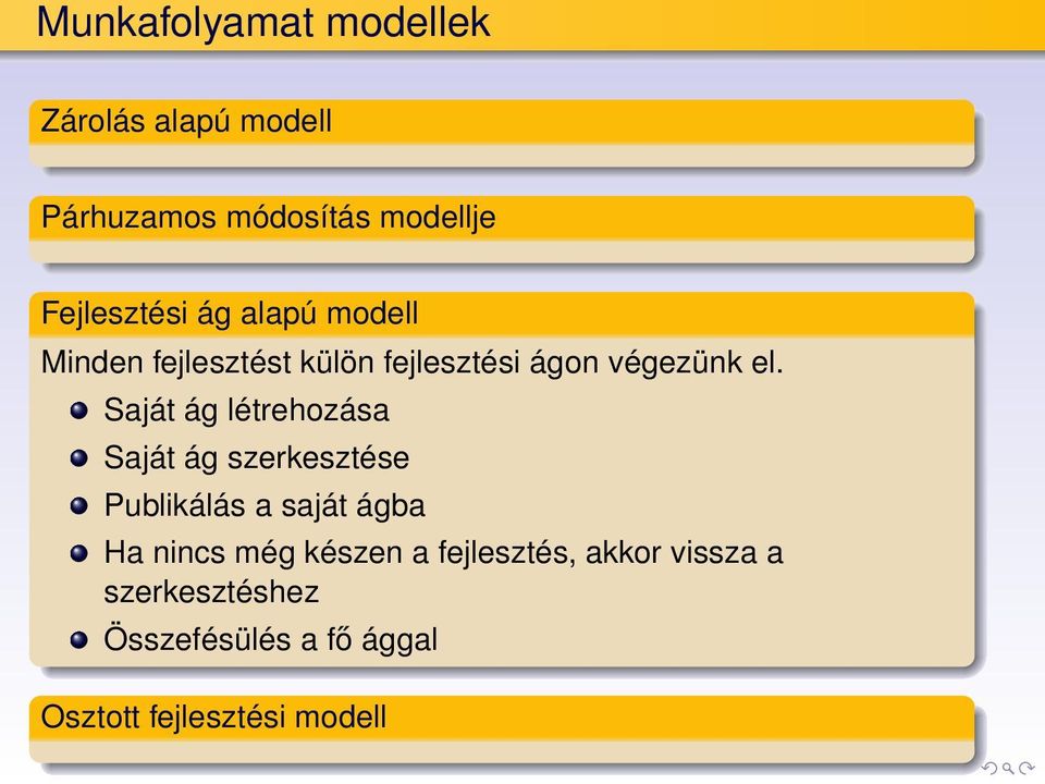 Saját ág létrehozása Saját ág szerkesztése Publikálás a saját ágba Ha nincs még