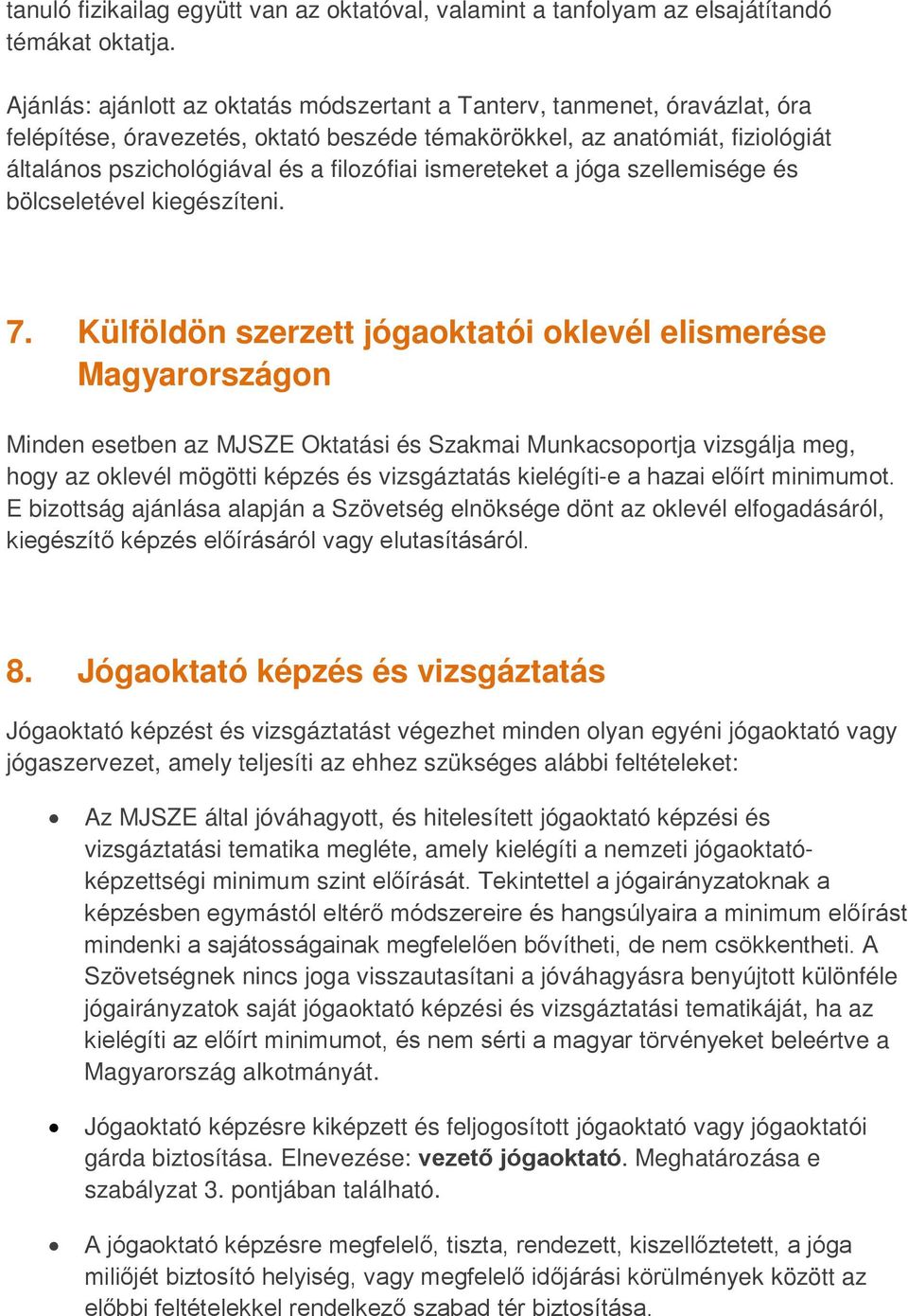 ismereteket a jóga szellemisége és bölcseletével kiegészíteni. 7.