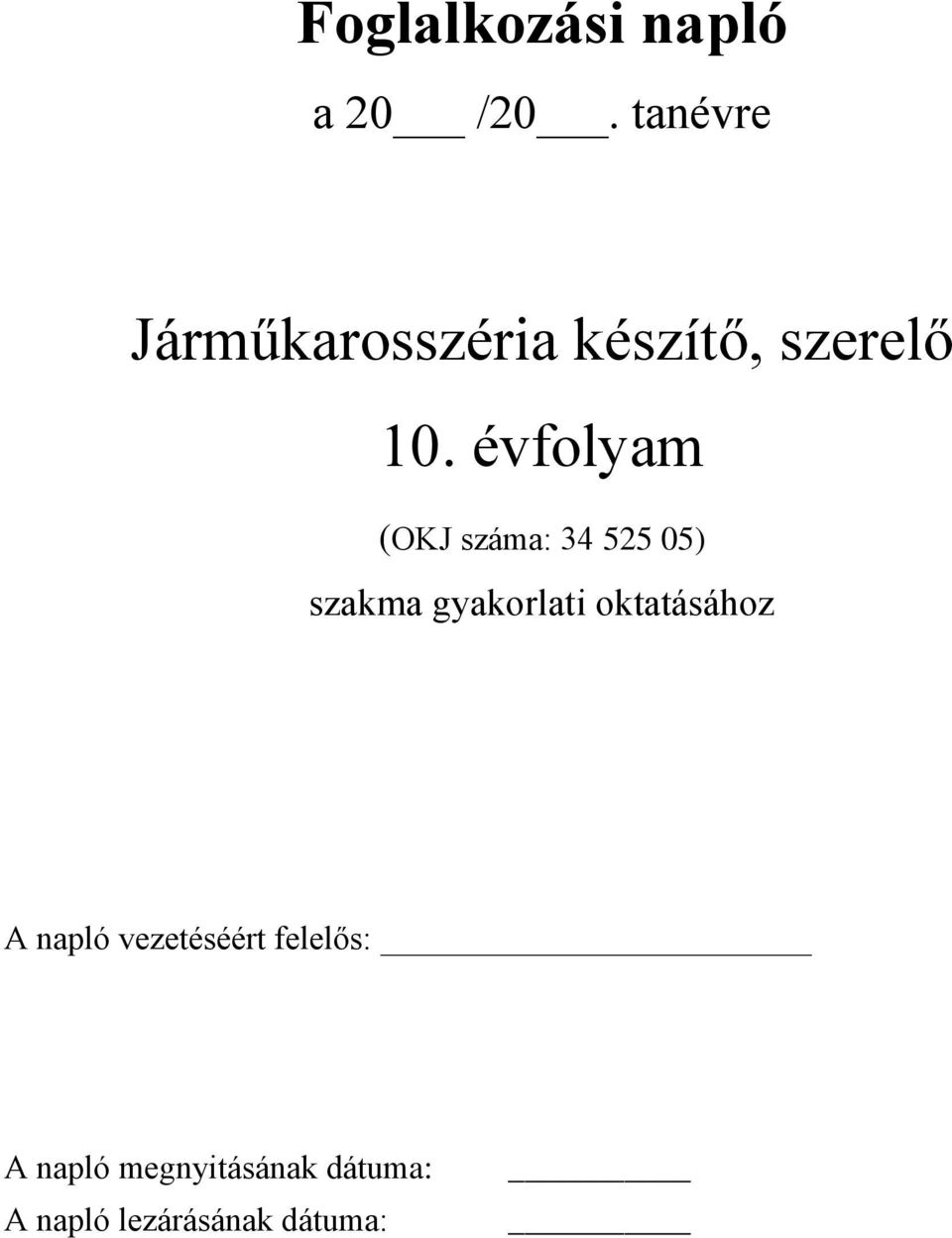 évfolyam (OKJ száma: 34 525 05) szakma gyakorlati