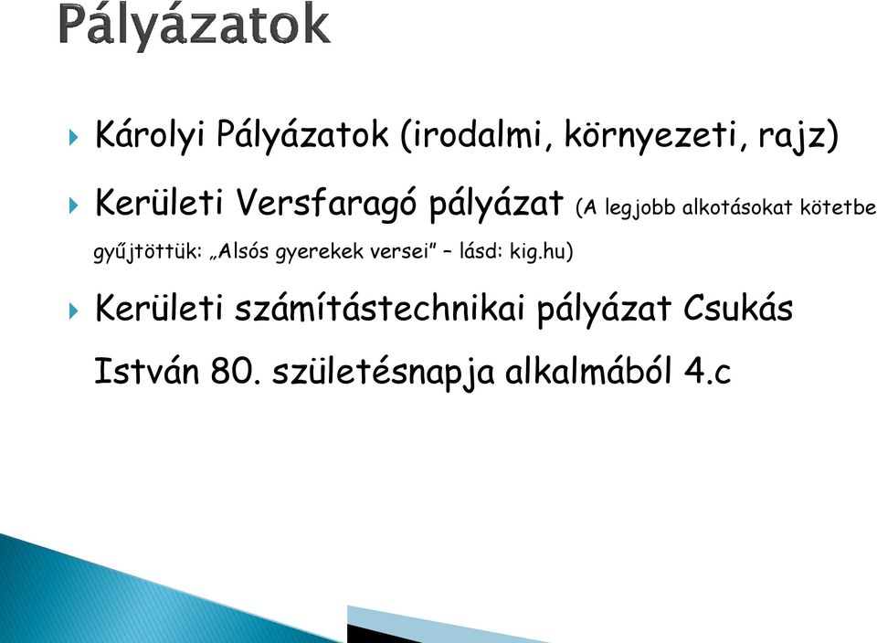 gyűjtöttük: Alsós gyerekek versei lásd: kig.