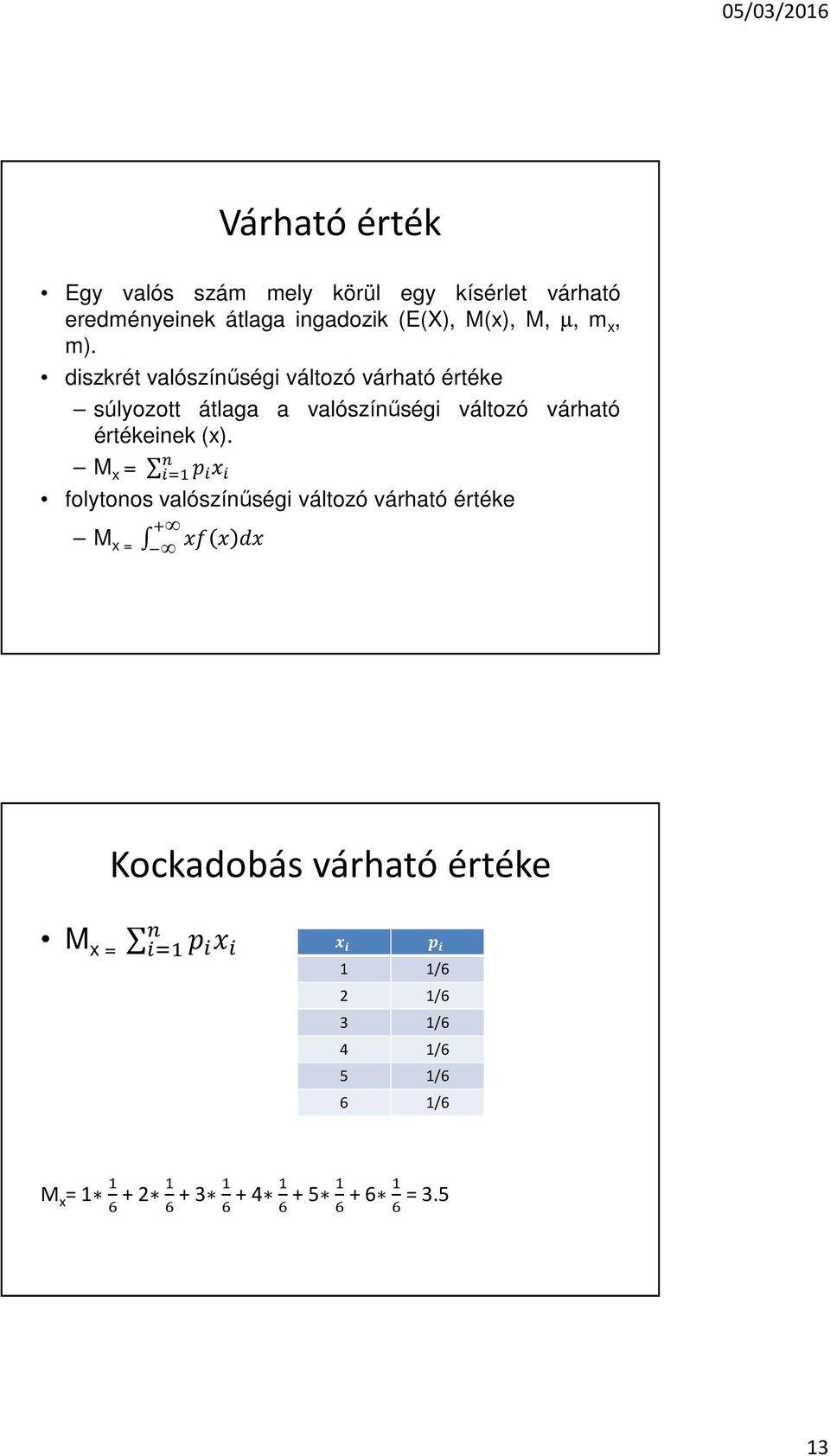 diszkrét valószínűségi változó várható értéke súlyozott átlaga a valószínűségi változó várható értékeinek