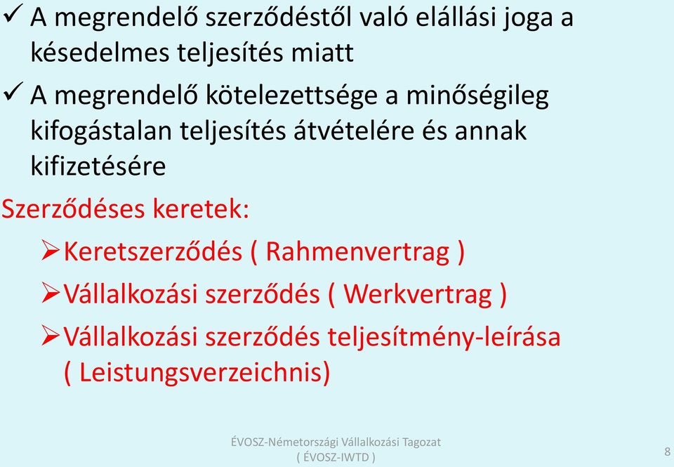 kifizetésére Szerződéses keretek: Keretszerződés ( Rahmenvertrag ) Vállalkozási