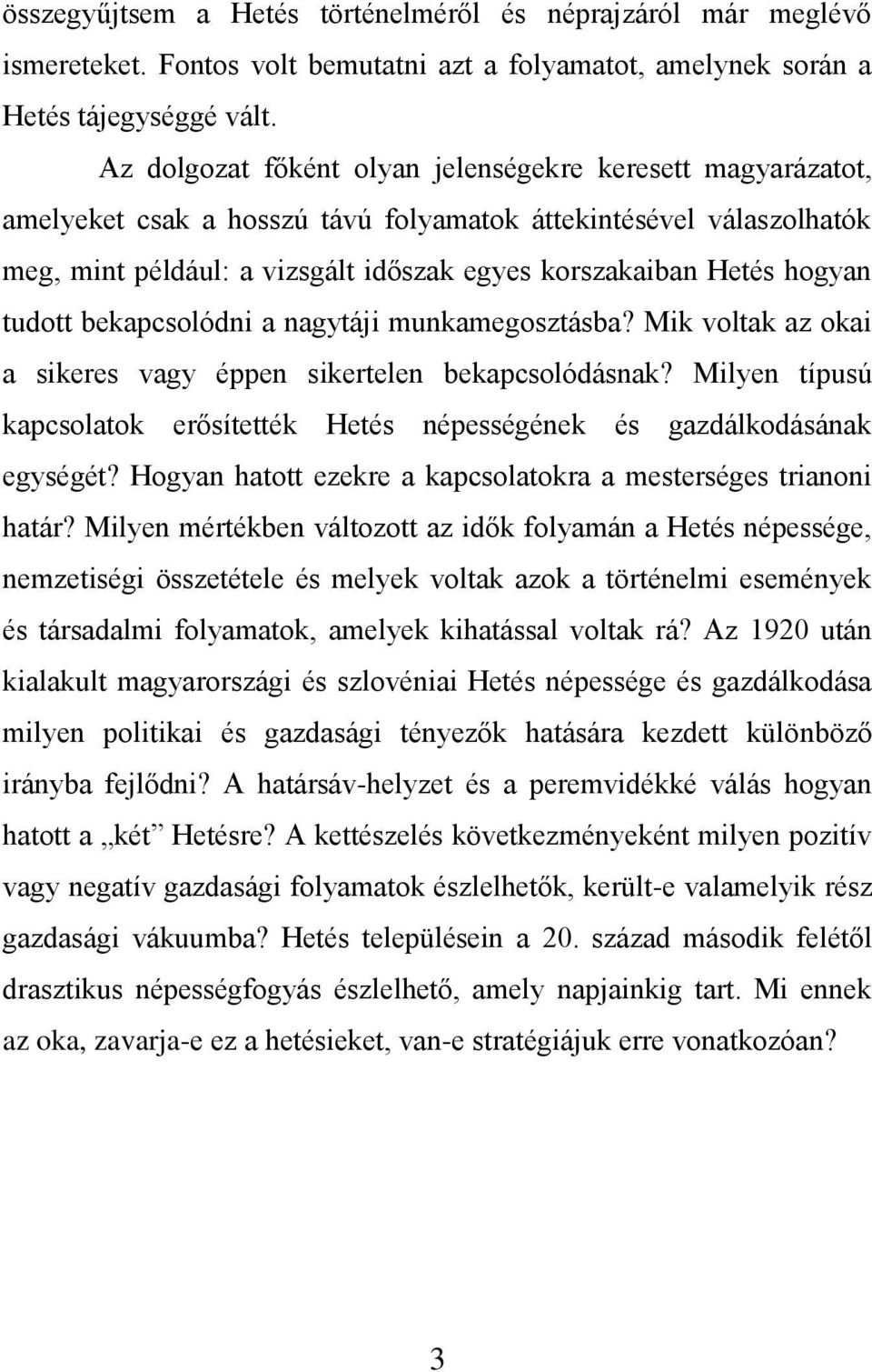 tudott bekapcsolódni a nagytáji munkamegosztásba? Mik voltak az okai a sikeres vagy éppen sikertelen bekapcsolódásnak?