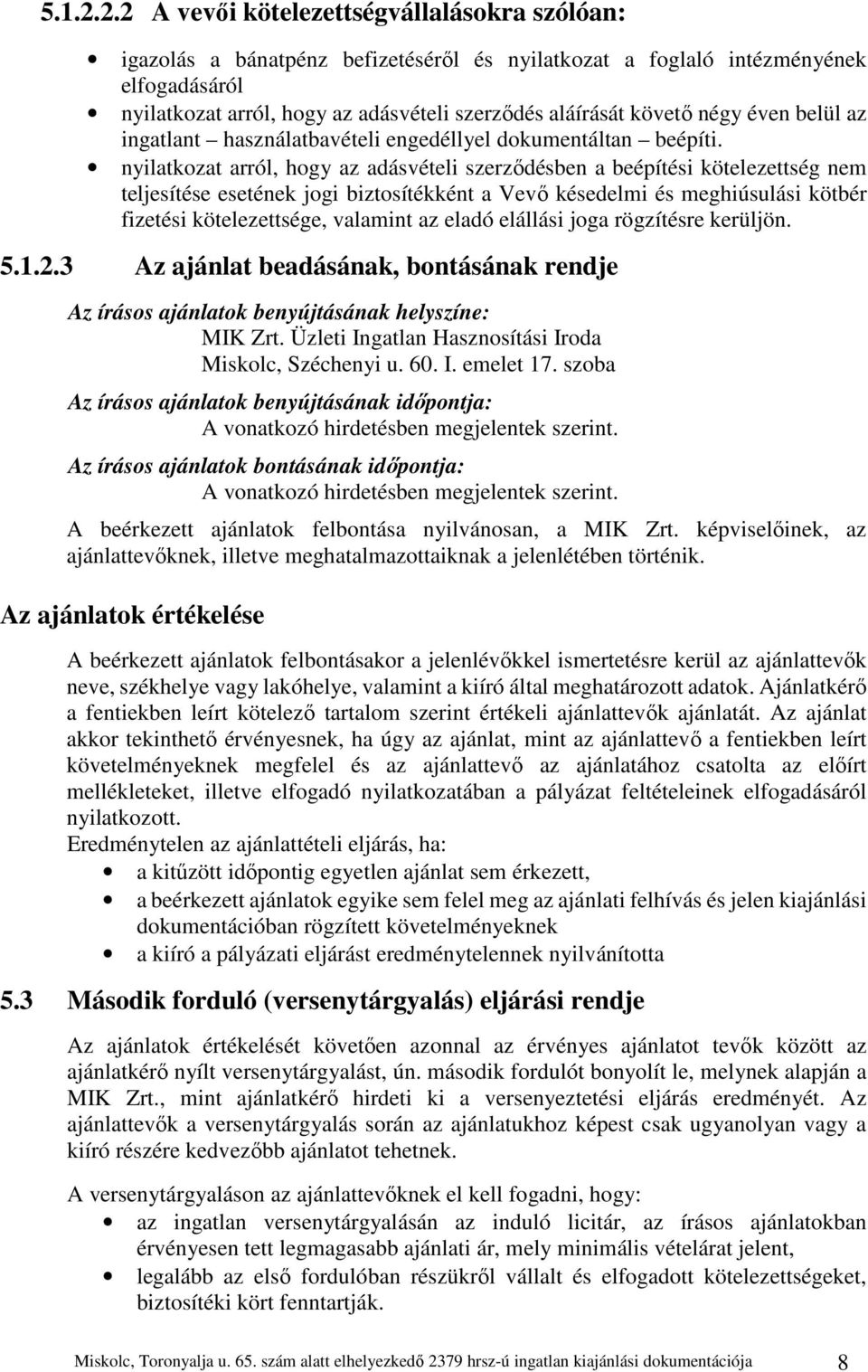 négy éven belül az ingatlant használatbavételi engedéllyel dokumentáltan beépíti.