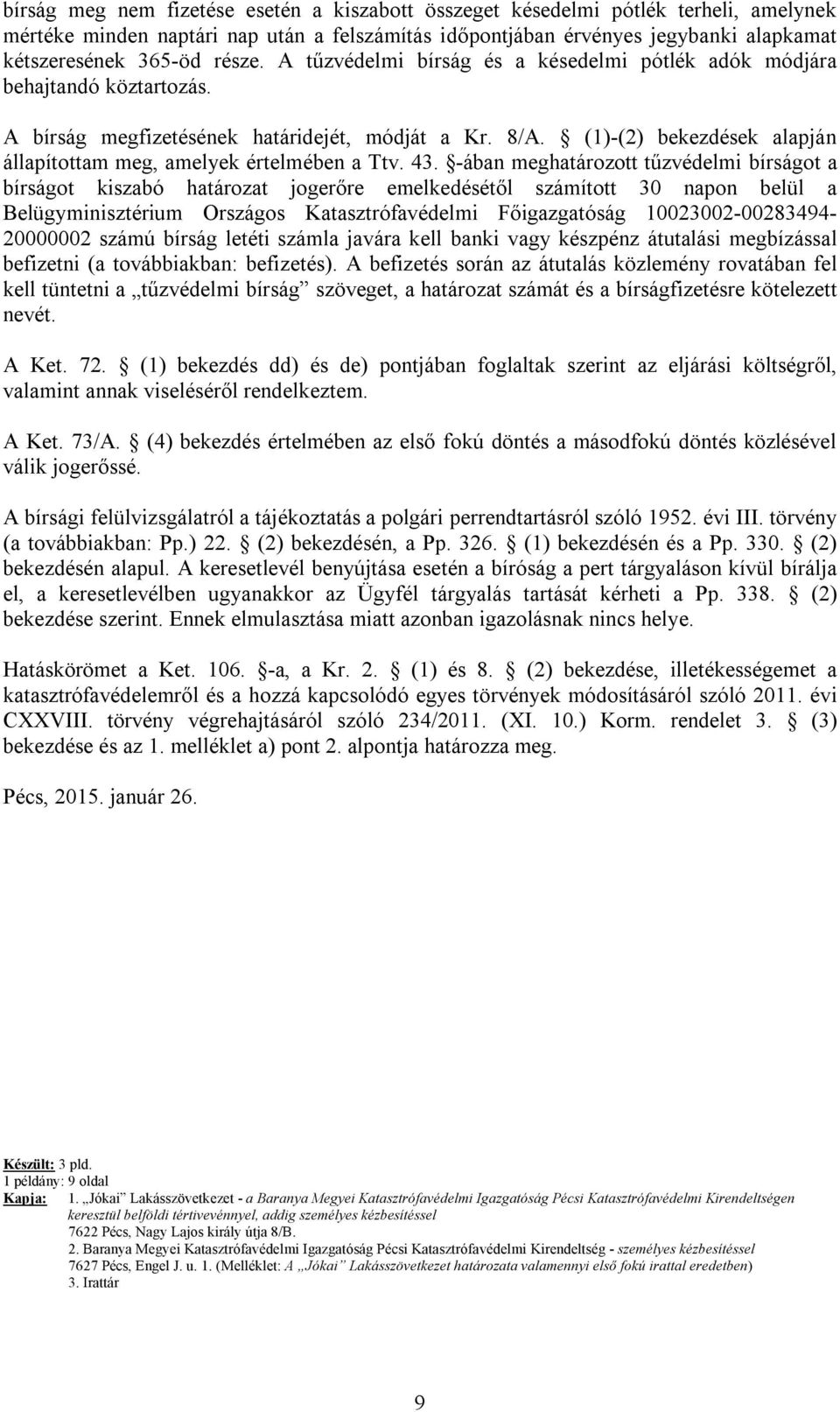 (1)-(2) bekezdések alapján állapítottam meg, amelyek értelmében a Ttv. 43.