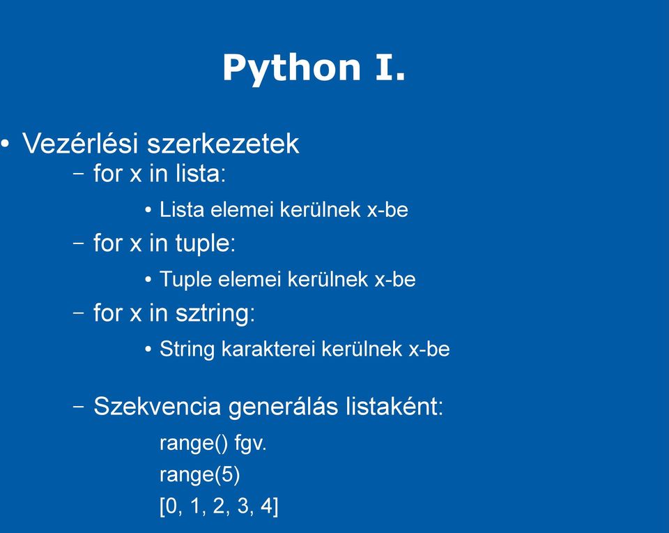 for x in sztring: String karakterei kerülnek x-be