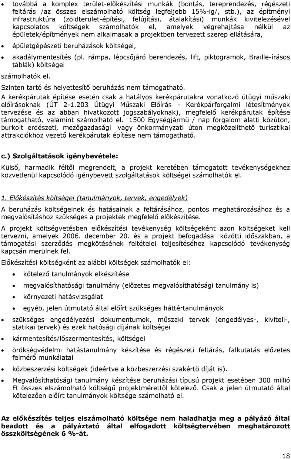 alkalmasak a projektben tervezett szerep ellátására, épületgépészeti beruházások költségei, akadálymentesítés (pl.