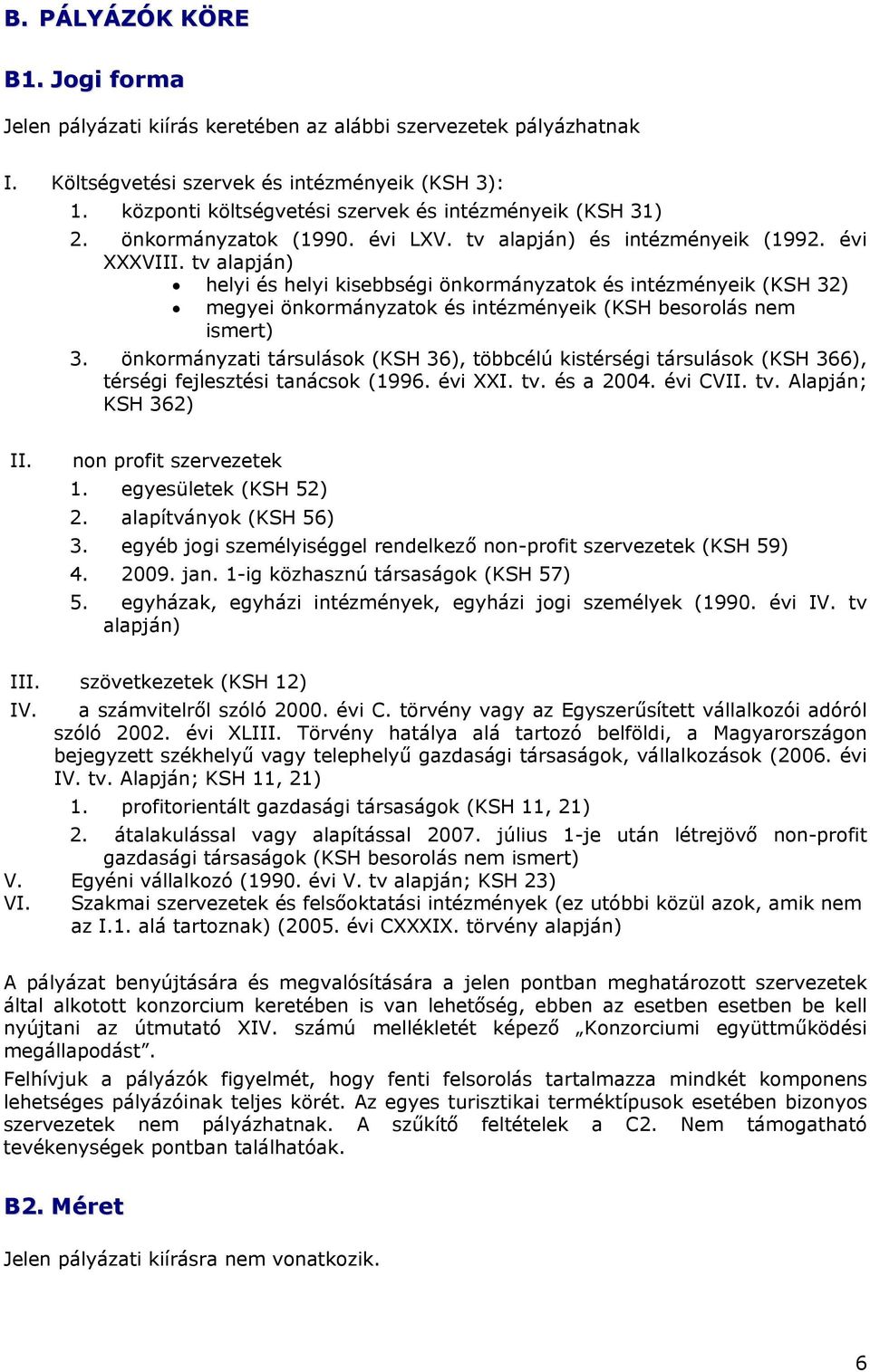 tv alapján) helyi és helyi kisebbségi önkormányzatok és intézményeik (KSH 32) megyei önkormányzatok és intézményeik (KSH besorolás nem ismert) 3.
