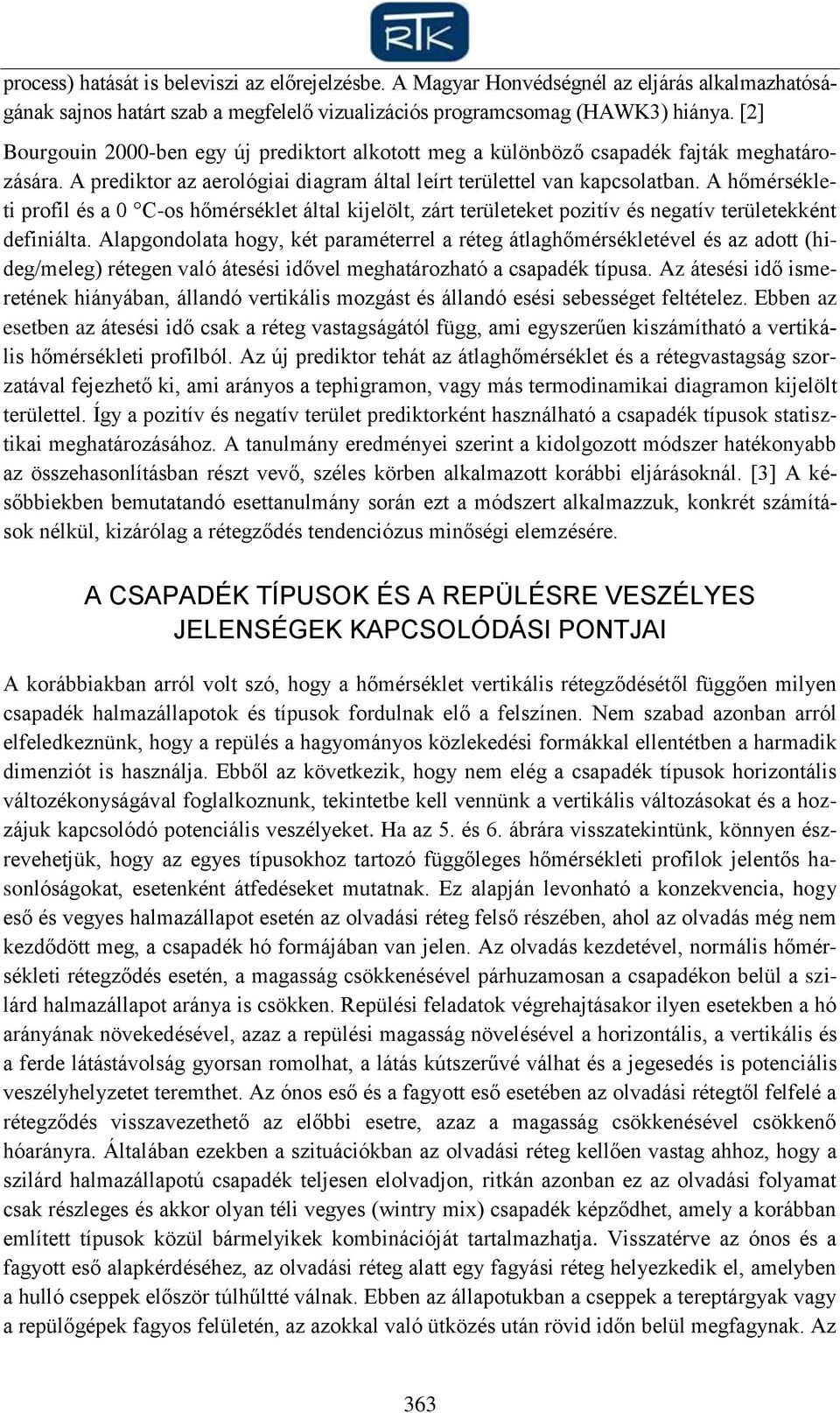 A hőmérsékleti profil és a 0 C-os hőmérséklet által kijelölt, zárt területeket pozitív és negatív területekként definiálta.