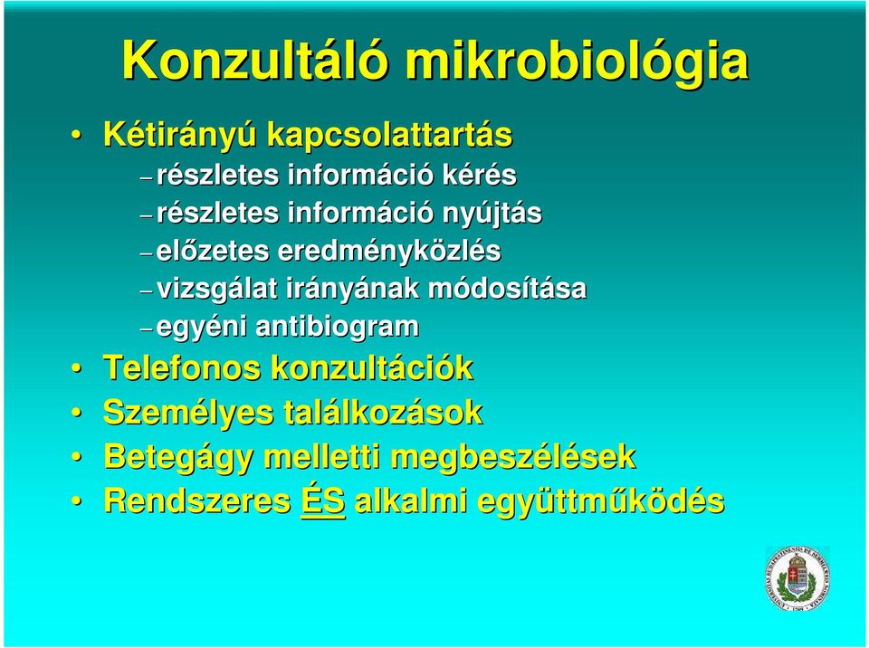 nyának nak módosm dosításasa egyéni antibiogram Telefonos konzultáci ciók Személyes