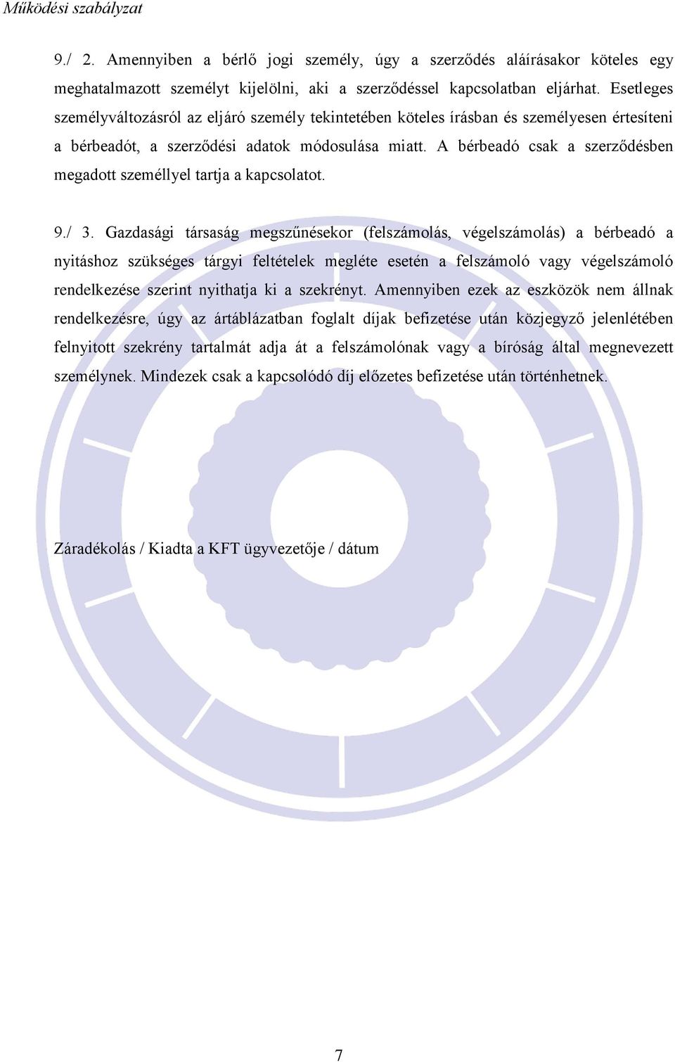 A bérbeadó csak a szerződésben megadott személlyel tartja a kapcsolatot. 9./ 3.