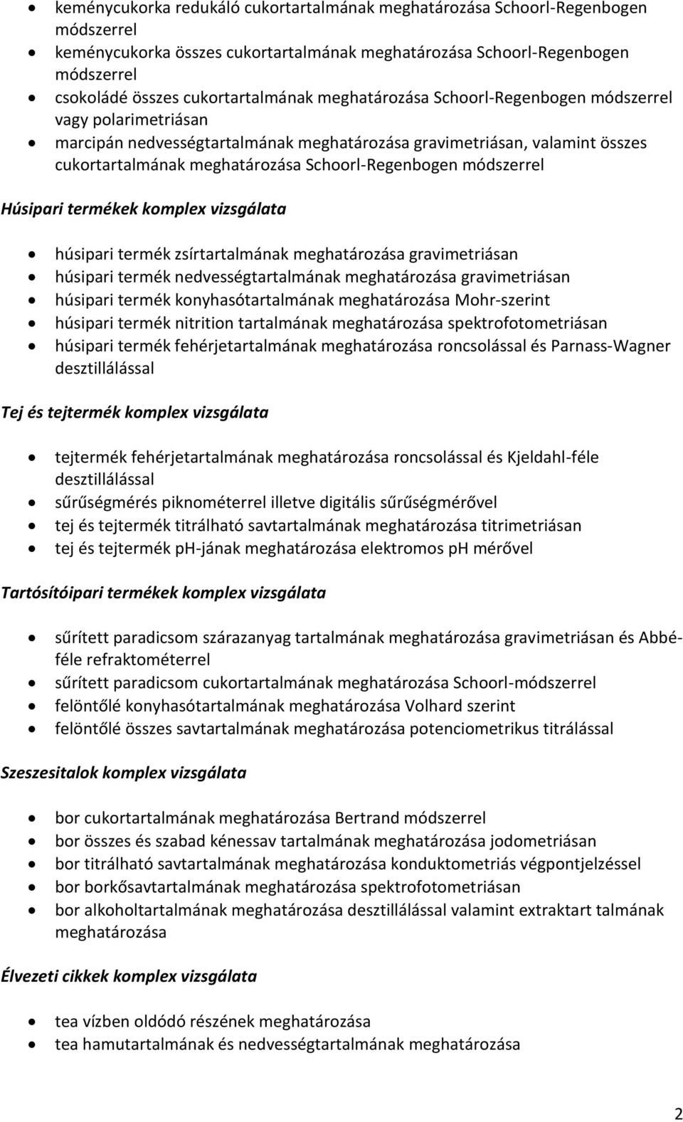 vizsgálata húsipari termék zsírtartalmának meghatározása gravimetriásan húsipari termék nedvességtartalmának meghatározása gravimetriásan húsipari termék konyhasótartalmának meghatározása