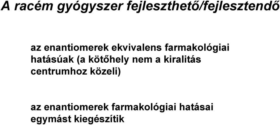 kötőhely nem a kiralitás centrumhoz közeli) az