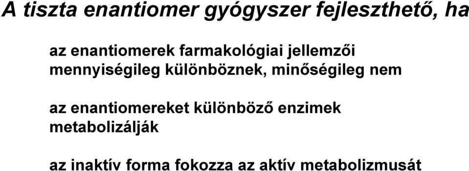 különböznek, minőségileg nem az enantiomereket különböző