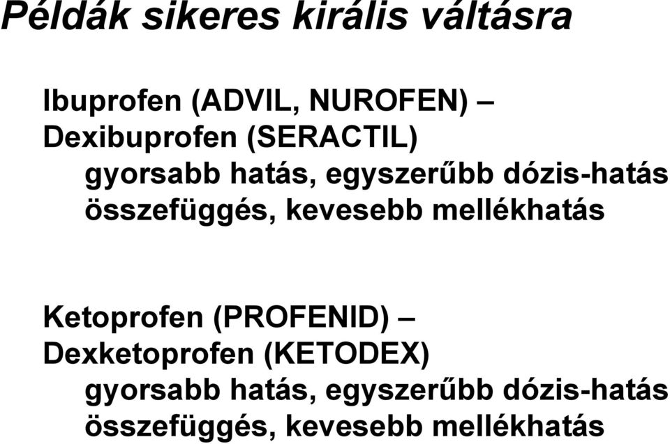 összefüggés, kevesebb mellékhatás Ketoprofen (PROFENID)