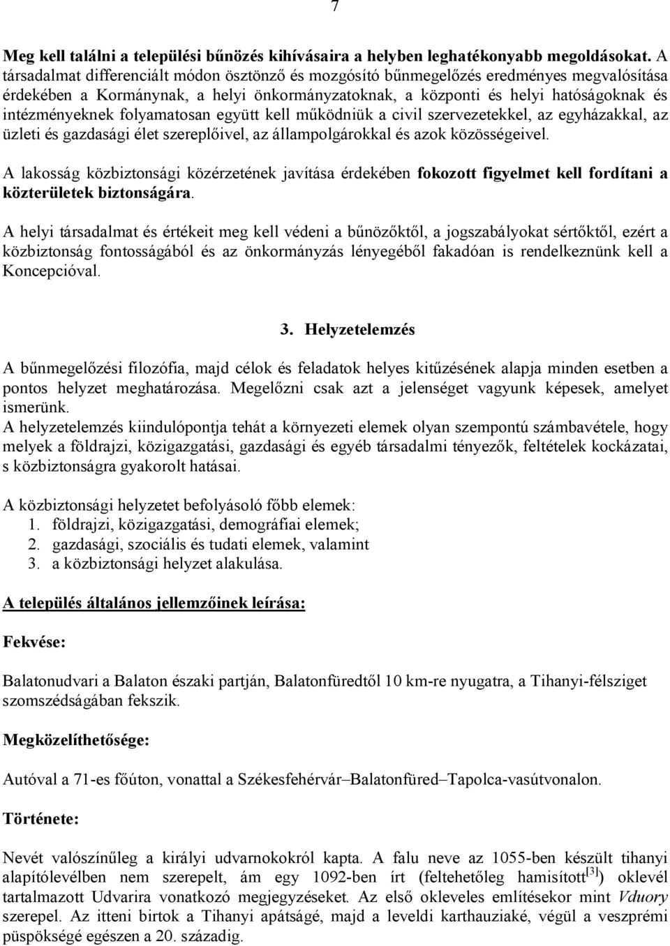 folyamatosan együtt kell működniük a civil szervezetekkel, az egyházakkal, az üzleti és gazdasági élet szereplőivel, az állampolgárokkal és azok közösségeivel.