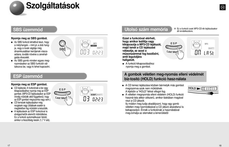 Az SBS gomb minden egyes megnyomásakor az SBS funkciót váltakozva be, vagy ki lehet kapcsolni.