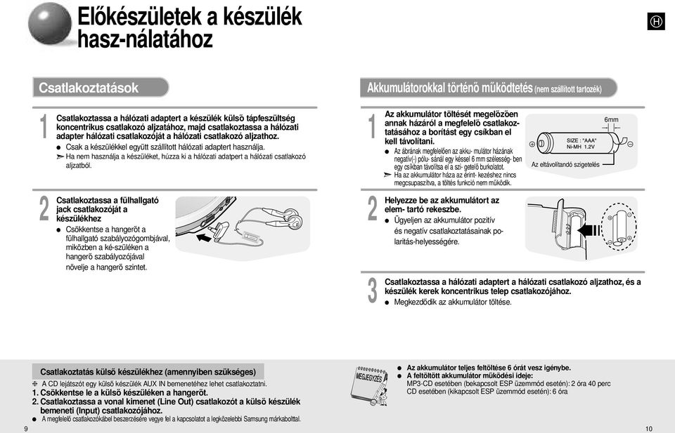 Ha nem használja a készüléket, húzza ki a hálózati adatpert a hálózati csatlakozó aljzatból.