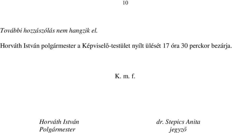 Képviselő-testület nyílt ülését 17 óra 30